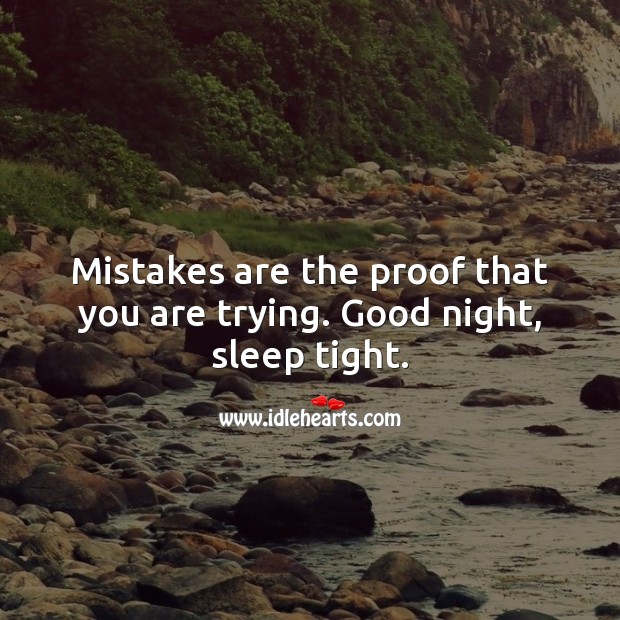 Mistakes are the proof that you are trying. Good night. Good Night Quotes Image