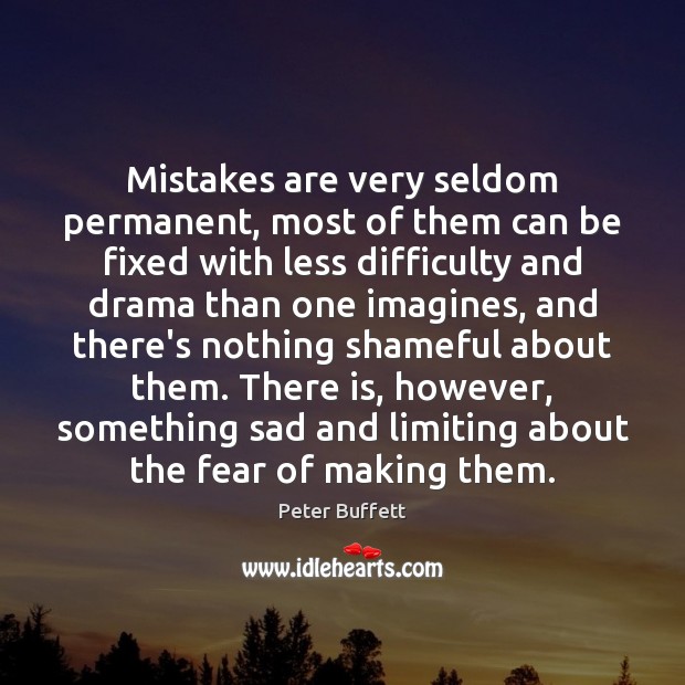 Mistakes are very seldom permanent, most of them can be fixed with Image