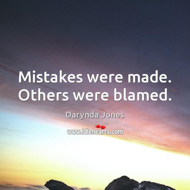 Mistakes were made. Others were blamed. Darynda Jones Picture Quote