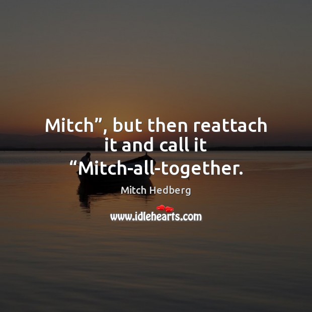 Mitch”, but then reattach it and call it “Mitch-all-together. Image
