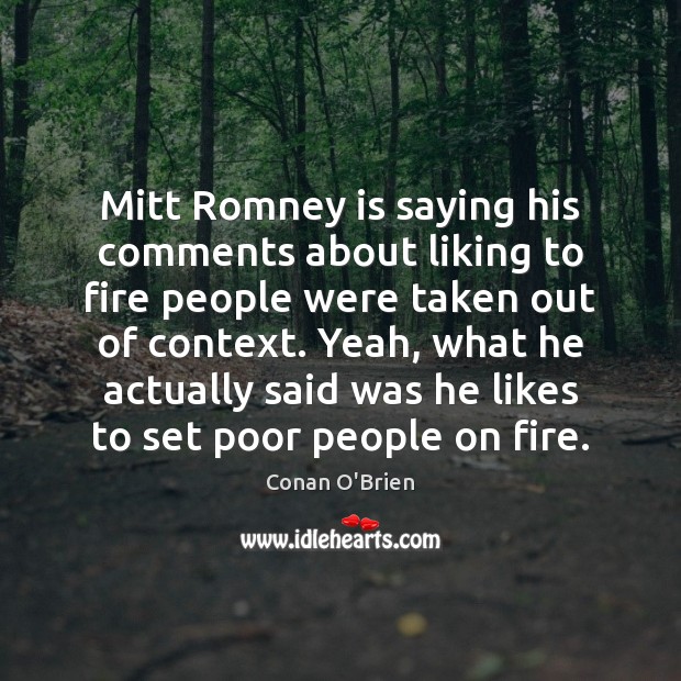 Mitt Romney is saying his comments about liking to fire people were Image