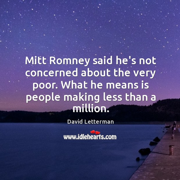 Mitt Romney said he’s not concerned about the very poor. What he Image