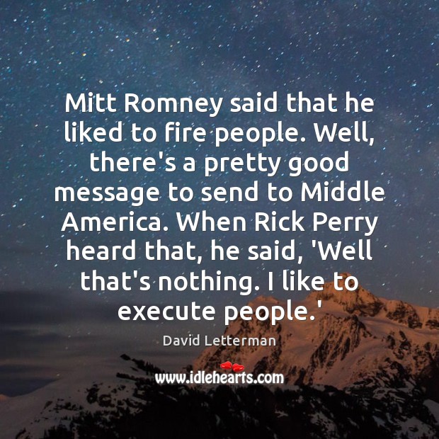 Mitt Romney said that he liked to fire people. Well, there’s a Execute Quotes Image