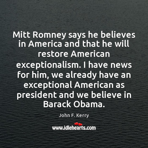 Mitt Romney says he believes in America and that he will restore Image