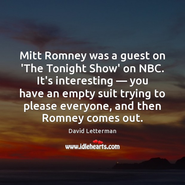 Mitt Romney was a guest on ‘The Tonight Show’ on NBC. It’s David Letterman Picture Quote