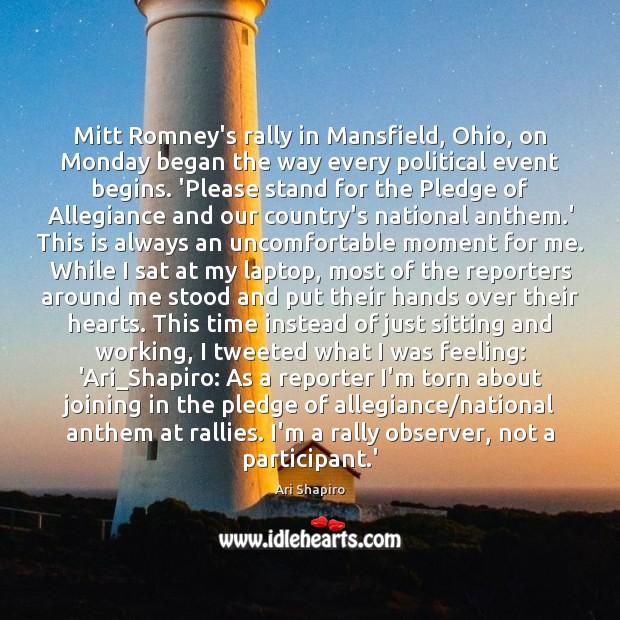 Mitt Romney’s rally in Mansfield, Ohio, on Monday began the way every Ari Shapiro Picture Quote