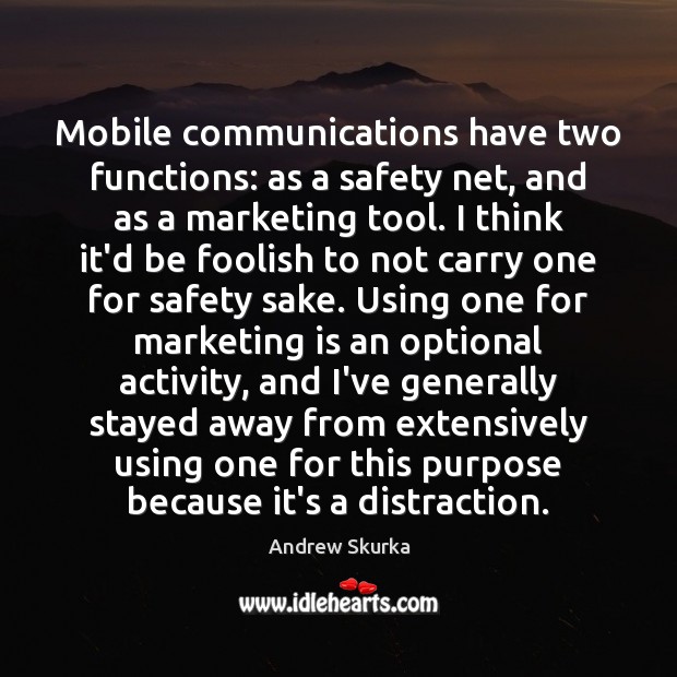 Mobile communications have two functions: as a safety net, and as a Andrew Skurka Picture Quote