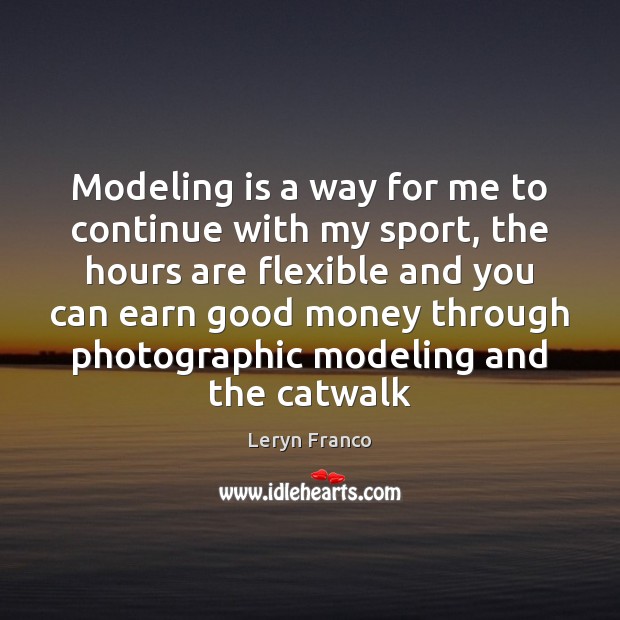 Modeling is a way for me to continue with my sport, the Leryn Franco Picture Quote