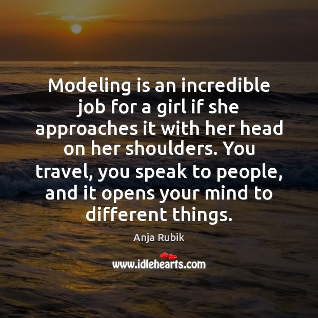 Modeling is an incredible job for a girl if she approaches it Image