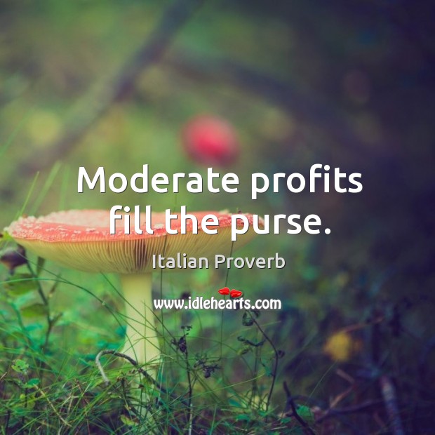 Moderate profits fill the purse. Image
