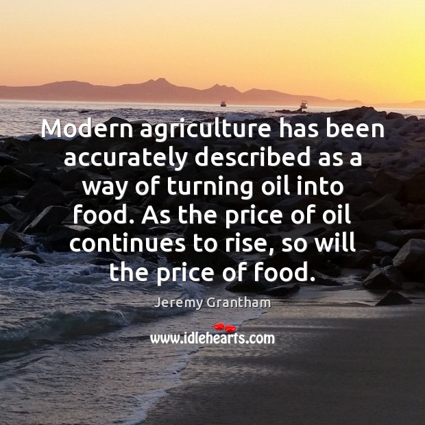 Modern agriculture has been accurately described as a way of turning oil Image