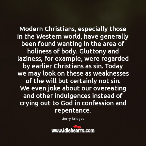 Modern Christians, especially those in the Western world, have generally been found Jerry Bridges Picture Quote
