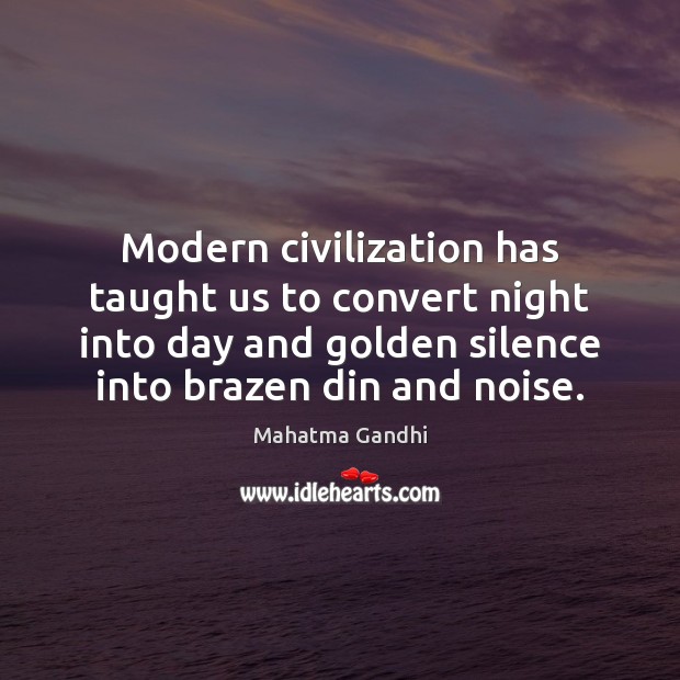 Modern civilization has taught us to convert night into day and golden Image