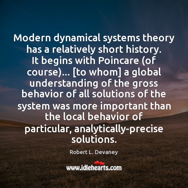 Modern dynamical systems theory has a relatively short history. It begins with Image