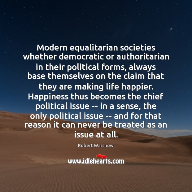 Modern equalitarian societies whether democratic or authoritarian in their political forms, always Image