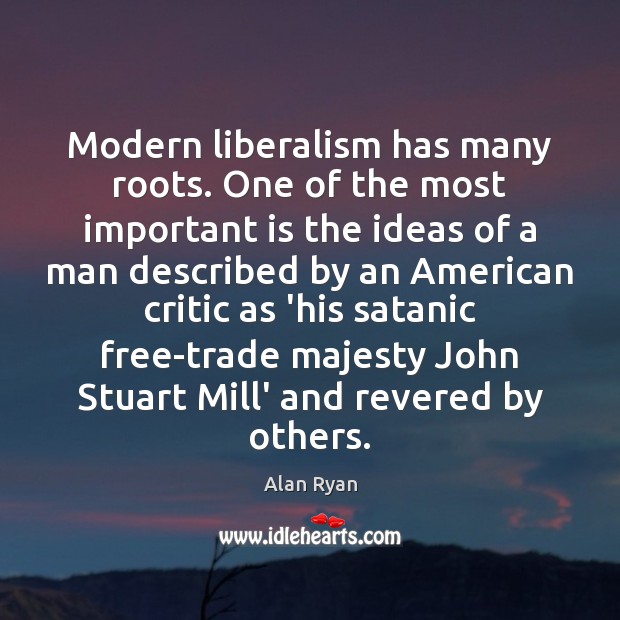 Modern liberalism has many roots. One of the most important is the Image