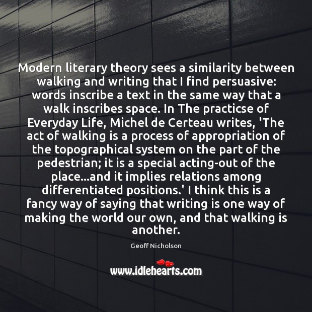 Modern literary theory sees a similarity between walking and writing that I Image