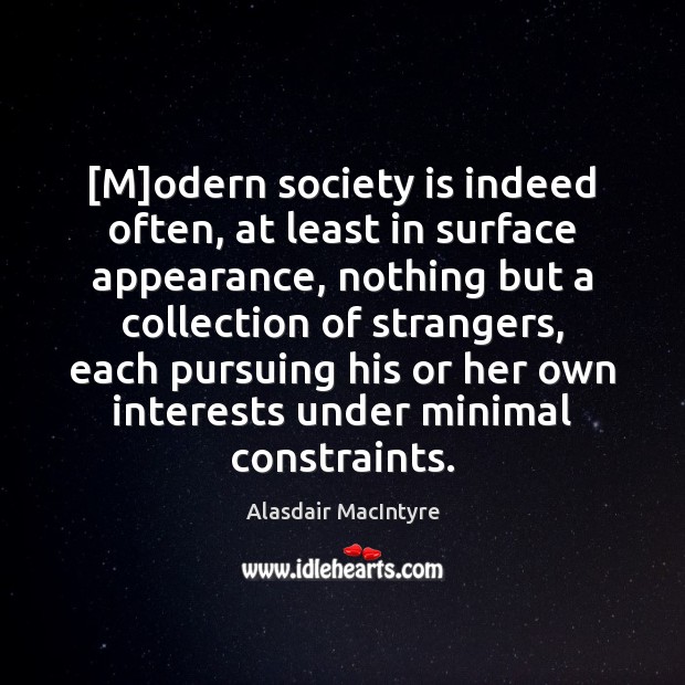 [M]odern society is indeed often, at least in surface appearance, nothing Society Quotes Image