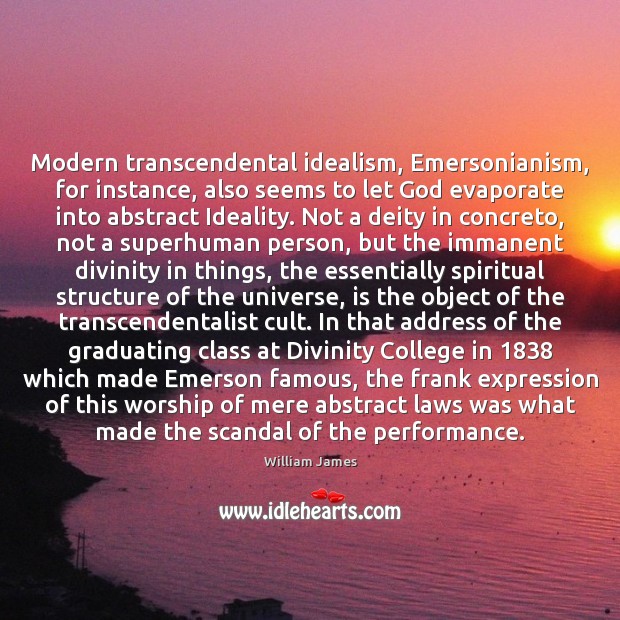 Modern transcendental idealism, Emersonianism, for instance, also seems to let God evaporate Image
