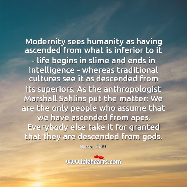 Modernity sees humanity as having ascended from what is inferior to it Image