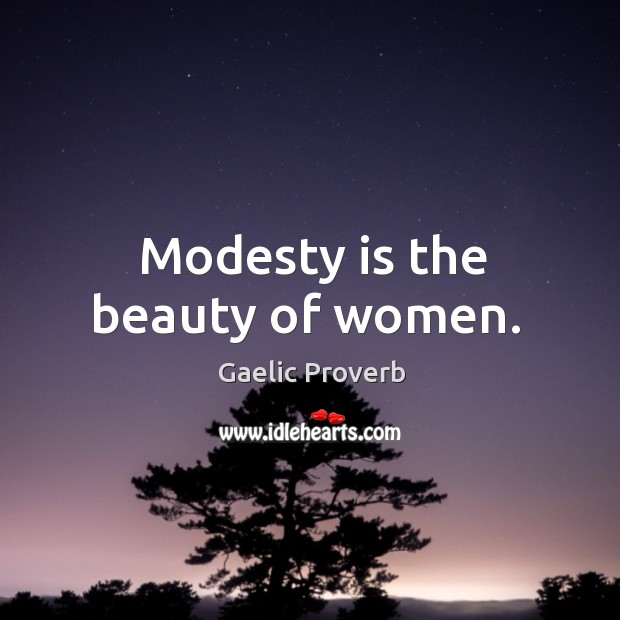 Modesty is the beauty of women. Gaelic Proverbs Image