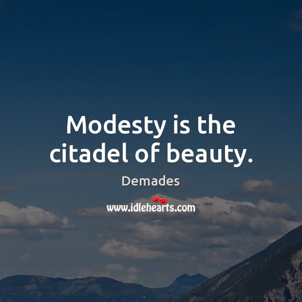 Modesty is the citadel of beauty. Demades Picture Quote