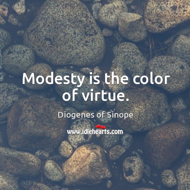 Modesty is the color of virtue. Diogenes of Sinope Picture Quote