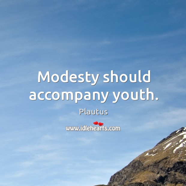 Modesty should accompany youth. Image