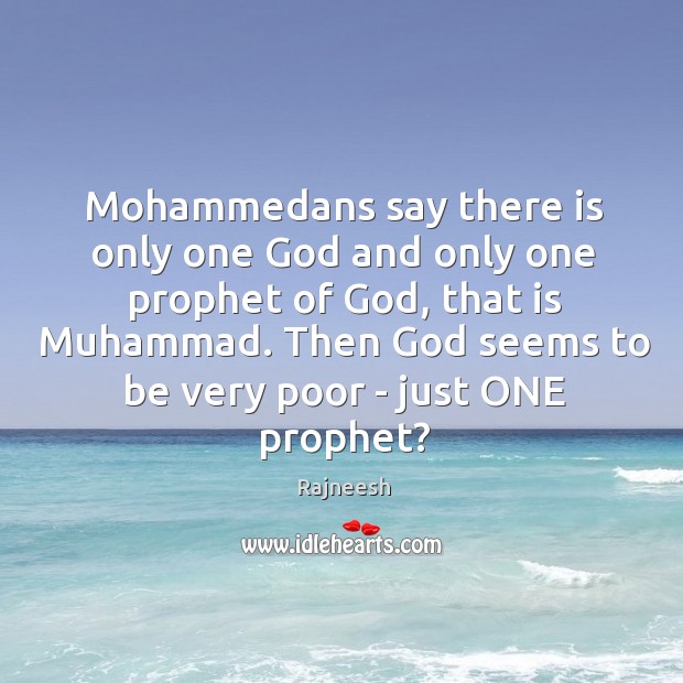 Mohammedans say there is only one God and only one prophet of Image