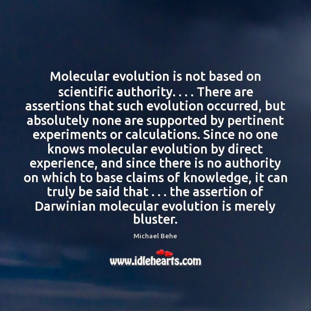 Molecular evolution is not based on scientific authority. . . . There are assertions that Michael Behe Picture Quote