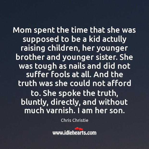 Mom spent the time that she was supposed to be a kid Brother Quotes Image