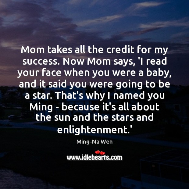 Mom takes all the credit for my success. Now Mom says, ‘I Image