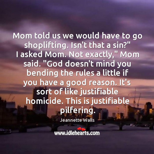 Mom told us we would have to go shoplifting. Isn’t that a Jeannette Walls Picture Quote