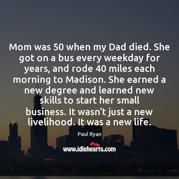 Mom was 50 when my Dad died. She got on a bus every Image