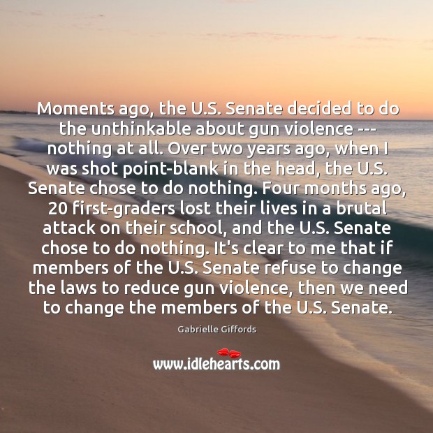 Moments ago, the U.S. Senate decided to do the unthinkable about Gabrielle Giffords Picture Quote