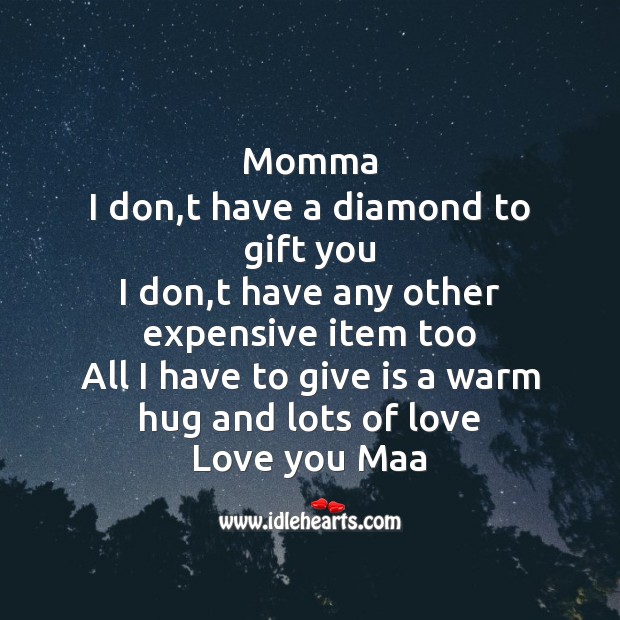 Momma  I don,t have a diamond to gift you Mother’s Day Messages Image