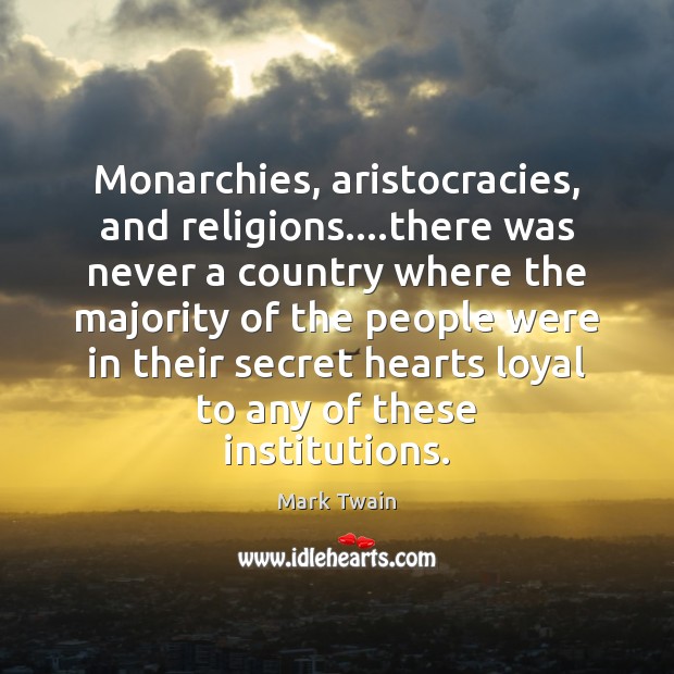 Monarchies, aristocracies, and religions….there was never a country where the majority Image