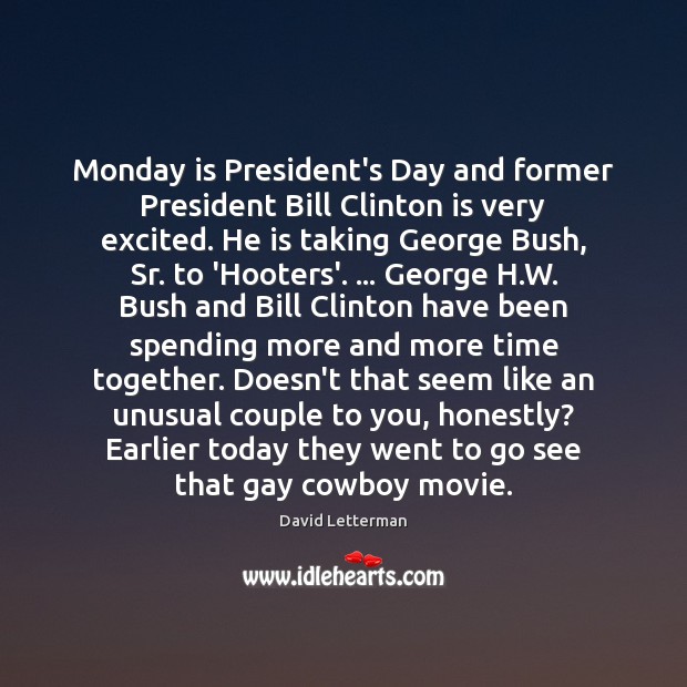 Monday is President’s Day and former President Bill Clinton is very excited. Time Together Quotes Image