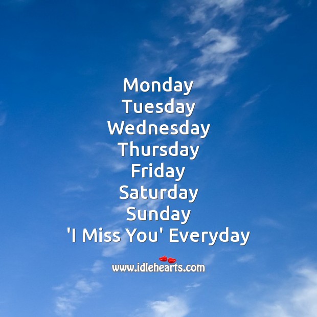Monday tuesday wednesday thursday Miss You Quotes Image
