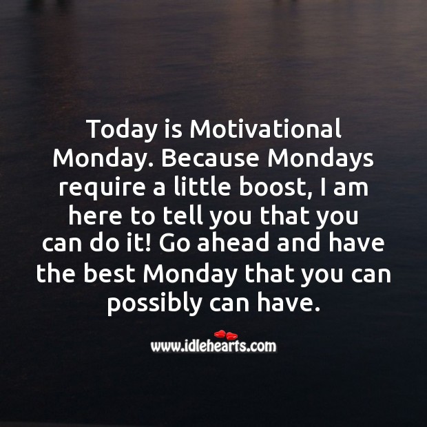 Mondays require a little boost, I am here to tell you that you can do it! Monday Quotes Image