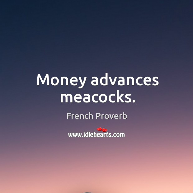 Money advances meacocks. Image
