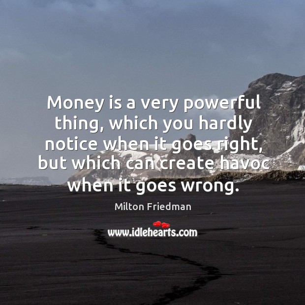 Money is a very powerful thing, which you hardly notice when it Image