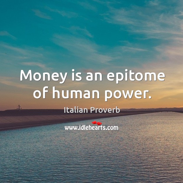 Money is an epitome of human power. Image