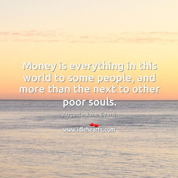 Money is everything in this world to some people, and more than Image