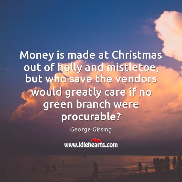 Money is made at Christmas out of holly and mistletoe, but who Image