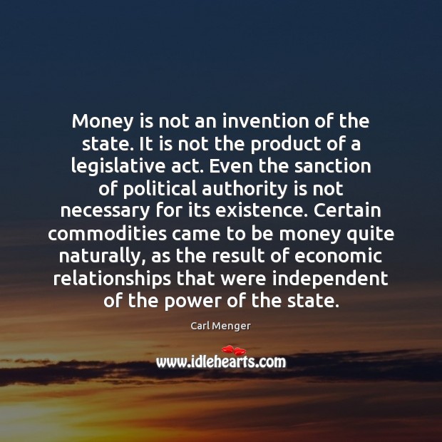 Money is not an invention of the state. It is not the Image