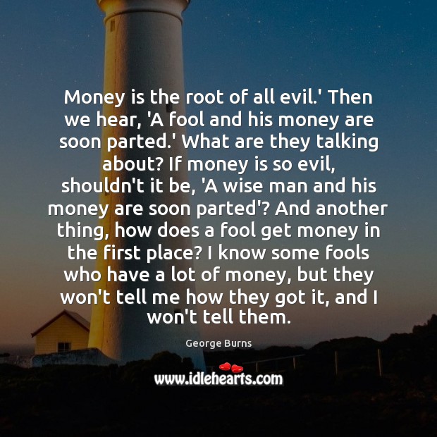 Money is the root of all evil.’ Then we hear, ‘A Image