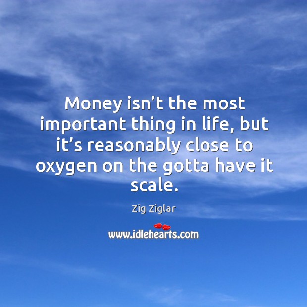 Money isn’t the most important thing in life, but it’s reasonably close to oxygen on the gotta have it scale. Image