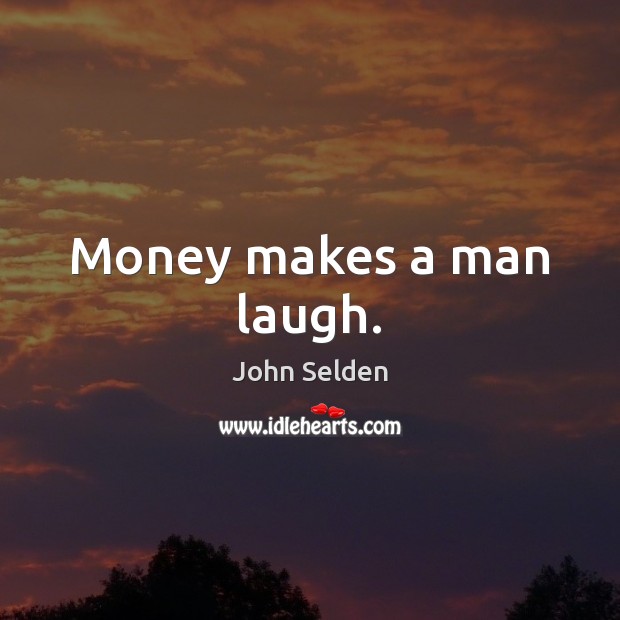 Money makes a man laugh. Image