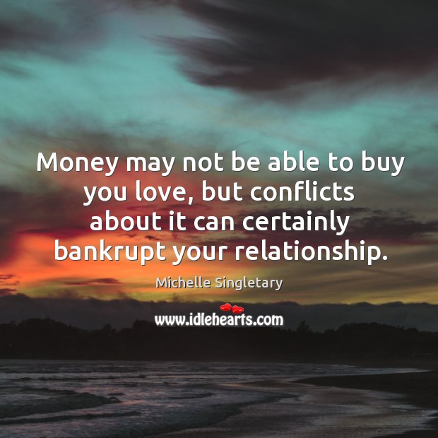 Money may not be able to buy you love, but conflicts about Michelle Singletary Picture Quote